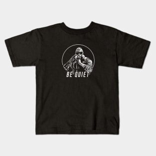 Be quiet Kids T-Shirt